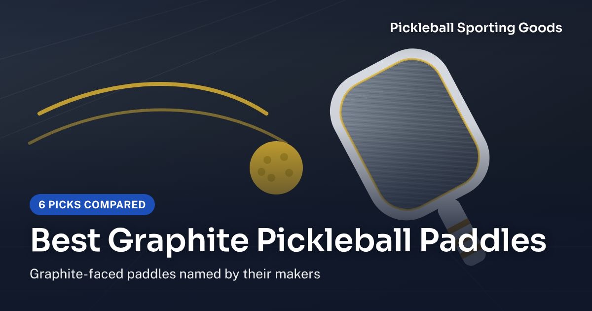 Best Graphite Pickleball Paddles: 6 Picks Compared